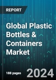 Global Plastic Bottles & Containers Market by Raw Material (HDPE, LDPE, PET), Type (Bottles & Jars, Pails, Tubs, Cups & Bowls), Verticals - Forecast 2024-2030- Product Image
