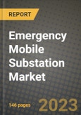 Emergency Mobile Substation Market Outlook Report - Industry Size, Trends, Insights, Market Share, Competition, Opportunities, and Growth Forecasts by Segments, 2022 to 2030- Product Image