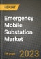 Emergency Mobile Substation Market Outlook Report - Industry Size, Trends, Insights, Market Share, Competition, Opportunities, and Growth Forecasts by Segments, 2022 to 2030 - Product Image