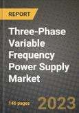 Three-Phase Variable Frequency Power Supply Market Outlook Report - Industry Size, Trends, Insights, Market Share, Competition, Opportunities, and Growth Forecasts by Segments, 2022 to 2030- Product Image