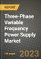 Three-Phase Variable Frequency Power Supply Market Outlook Report - Industry Size, Trends, Insights, Market Share, Competition, Opportunities, and Growth Forecasts by Segments, 2022 to 2030 - Product Thumbnail Image