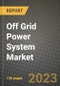 Off Grid Power System Market Outlook Report - Industry Size, Trends, Insights, Market Share, Competition, Opportunities, and Growth Forecasts by Segments, 2022 to 2030 - Product Image