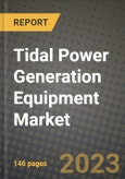 Tidal Power Generation Equipment Market Outlook Report - Industry Size, Trends, Insights, Market Share, Competition, Opportunities, and Growth Forecasts by Segments, 2022 to 2030- Product Image