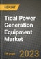 Tidal Power Generation Equipment Market Outlook Report - Industry Size, Trends, Insights, Market Share, Competition, Opportunities, and Growth Forecasts by Segments, 2022 to 2030 - Product Image