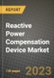 Reactive Power Compensation Device Market Outlook Report - Industry Size, Trends, Insights, Market Share, Competition, Opportunities, and Growth Forecasts by Segments, 2022 to 2030 - Product Image