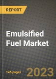 Emulsified Fuel Market Outlook Report - Industry Size, Trends, Insights, Market Share, Competition, Opportunities, and Growth Forecasts by Segments, 2022 to 2030- Product Image