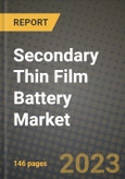 Secondary Thin Film Battery Market Outlook Report - Industry Size, Trends, Insights, Market Share, Competition, Opportunities, and Growth Forecasts by Segments, 2022 to 2030- Product Image