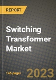 Switching Transformer Market Outlook Report - Industry Size, Trends, Insights, Market Share, Competition, Opportunities, and Growth Forecasts by Segments, 2022 to 2030- Product Image