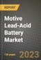 Motive Lead-Acid Battery Market Outlook Report - Industry Size, Trends, Insights, Market Share, Competition, Opportunities, and Growth Forecasts by Segments, 2022 to 2030 - Product Image
