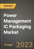 Power Management IC Packaging Market Outlook Report - Industry Size, Trends, Insights, Market Share, Competition, Opportunities, and Growth Forecasts by Segments, 2022 to 2030- Product Image