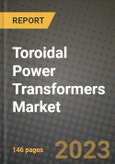 Toroidal Power Transformers Market Outlook Report - Industry Size, Trends, Insights, Market Share, Competition, Opportunities, and Growth Forecasts by Segments, 2022 to 2030- Product Image