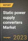 Static power supply converters Market Outlook Report - Industry Size, Trends, Insights, Market Share, Competition, Opportunities, and Growth Forecasts by Segments, 2022 to 2030- Product Image