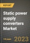 Static power supply converters Market Outlook Report - Industry Size, Trends, Insights, Market Share, Competition, Opportunities, and Growth Forecasts by Segments, 2022 to 2030 - Product Image