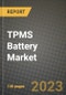 TPMS Battery Market Outlook Report - Industry Size, Trends, Insights, Market Share, Competition, Opportunities, and Growth Forecasts by Segments, 2022 to 2030 - Product Image