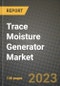 Trace Moisture Generator Market Outlook Report - Industry Size, Trends, Insights, Market Share, Competition, Opportunities, and Growth Forecasts by Segments, 2022 to 2030 - Product Thumbnail Image