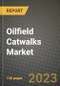 Oilfield Catwalks Market Outlook Report - Industry Size, Trends, Insights, Market Share, Competition, Opportunities, and Growth Forecasts by Segments, 2022 to 2030 - Product Thumbnail Image