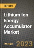 Lithium Ion Energy Accumulator Market Outlook Report - Industry Size, Trends, Insights, Market Share, Competition, Opportunities, and Growth Forecasts by Segments, 2022 to 2030- Product Image