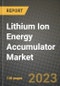 Lithium Ion Energy Accumulator Market Outlook Report - Industry Size, Trends, Insights, Market Share, Competition, Opportunities, and Growth Forecasts by Segments, 2022 to 2030 - Product Image