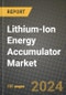 Lithium-Ion Energy Accumulator Market Report: Industry Size, Market Shares Data, Latest Trends, Insights, Growth Potential, CAGR Forecasts to 2034 - Product Image