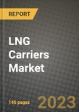 LNG Carriers Market Outlook Report - Industry Size, Trends, Insights, Market Share, Competition, Opportunities, and Growth Forecasts by Segments, 2022 to 2030- Product Image