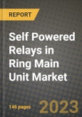 Self Powered Relays in Ring Main Unit Market Outlook Report - Industry Size, Trends, Insights, Market Share, Competition, Opportunities, and Growth Forecasts by Segments, 2022 to 2030- Product Image