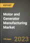 Motor and Generator Manufacturing Market Outlook Report - Industry Size, Trends, Insights, Market Share, Competition, Opportunities, and Growth Forecasts by Segments, 2022 to 2030 - Product Image