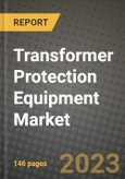 Transformer Protection Equipment Market Outlook Report - Industry Size, Trends, Insights, Market Share, Competition, Opportunities, and Growth Forecasts by Segments, 2022 to 2030- Product Image