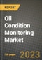 Oil Condition Monitoring Market Outlook Report - Industry Size, Trends, Insights, Market Share, Competition, Opportunities, and Growth Forecasts by Segments, 2022 to 2030 - Product Image