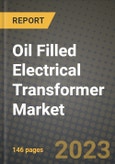 Oil Filled Electrical Transformer Market Outlook Report - Industry Size, Trends, Insights, Market Share, Competition, Opportunities, and Growth Forecasts by Segments, 2022 to 2030- Product Image