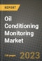 Oil Conditioning Monitoring Market Outlook Report - Industry Size, Trends, Insights, Market Share, Competition, Opportunities, and Growth Forecasts by Segments, 2022 to 2030 - Product Image