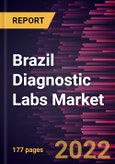 Brazil Diagnostic Labs Market Forecast to 2028 - COVID-19 Impact and Country Analysis - by Lab Type, Testing Services, and Revenue Source- Product Image