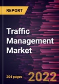 Traffic Management Market Forecast to 2028 - COVID-19 Impact and Global Analysis by Component, and Application- Product Image
