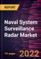 Naval System Surveillance Radar Market Forecast to 2028 - COVID-19 Impact and Global Analysis by Type and Application - Product Image