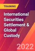 International Securities Settlement & Global Custody (August 22-24, 2022 November 21-23, 2022)- Product Image