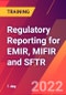 Regulatory Reporting for EMIR, MIFIR and SFTR (October 6-6, 2022) - Product Thumbnail Image