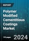 Global Polymer Modified Cementitious Coatings Market by Polymer Type (Acrylic Polymer, SBR Latex), Application (Commercial Buildings, Public Infrastructure, Residential Buildings) - Cumulative Impact of High Inflation - Forecast 2023-2030 - Product Image