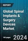 Global Spinal Implants & Surgery Devices Market by Product Type (Cervical Fusion Devices, Non-Fusion Devices, Posterior Cervical Fusion Devices), Type of Surgery (Minimally Invasive Surgeries, Open Surgeries), End-User - Forecast 2024-2030- Product Image