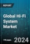 Global Hi-Fi System Market by System (Device, Product), Connectivity Technology (Wired, Wireless), Application - Forecast 2024-2030 - Product Thumbnail Image
