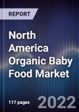 North America Organic Baby Food Market Outlook and Forecast to 2027- Product Image