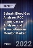 Bahrain Blood Gas Analyzer, POC Immunoassay Analyzer and Transcutaneous Monitor Market Outlook to 2026- Product Image