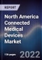 North America Connected Medical Devices Market Outlook and Forecast to 2027 - Product Thumbnail Image