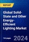 Global Solid-State and Other Energy-Efficient Lighting Market (2023-2028) by Technology and Geography, Competitive Analysis, Impact of Covid-19, Impact of Economic Slowdown & Impending Recession with Ansoff Analysis - Product Image