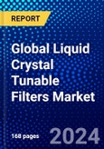 Global Liquid Crystal Tunable Filters Market (2023-2028) Competitive Analysis, Impact of Covid-19, Ansoff Analysis- Product Image