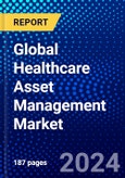 Global Healthcare Asset Management Market (2023-2028) Competitive Analysis, Impact of Covid-19, Ansoff Analysis- Product Image