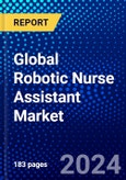 Global Robotic Nurse Assistant Market (2023-2028) Competitive Analysis, Impact of Covid-19, Ansoff Analysis- Product Image
