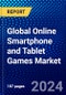 Global Online Smartphone and Tablet Games Market (2022-2027) by Operating Systems, Type, Geography, Competitive Analysis and the Impact of Covid-19 with Ansoff Analysis - Product Image