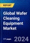 Global Wafer Cleaning Equipment Market (2022-2027) by Equipment, Size, Impurities, Operating Modes, Application, Geography, Competitive Analysis and the Impact of Covid-19 with Ansoff Analysis - Product Image