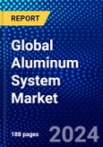 Global Aluminum System Market (2022-2027) by Alloy Type, Strengths, End-Users, Geography, Competitive Analysis and the Impact of Covid-19 with Ansoff Analysis- Product Image