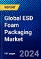 Global ESD Foam Packaging Market (2022-2027) by Material & Additive, End-User, Geography, Competitive Analysis and the Impact of Covid-19 with Ansoff Analysis - Product Image