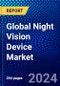 Global Night Vision Device Market (2022-2027) by Technology, Device Type, Application, Distribution, Geography, Competitive Analysis and the Impact of Covid-19 with Ansoff Analysis - Product Image